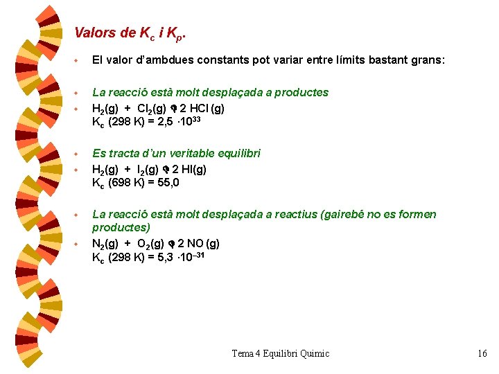 Valors de Kc i Kp. w El valor d’ambdues constants pot variar entre límits