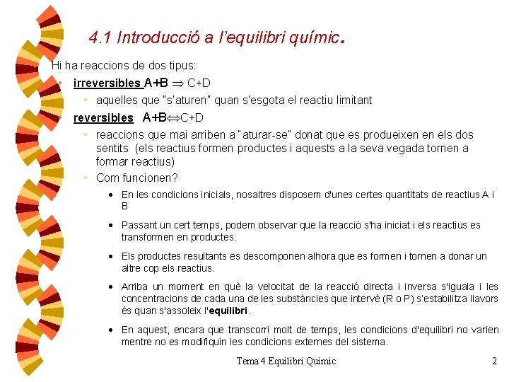 4. 1 Introducció a l’equilibri químic w . Hi ha reaccions de dos tipus: