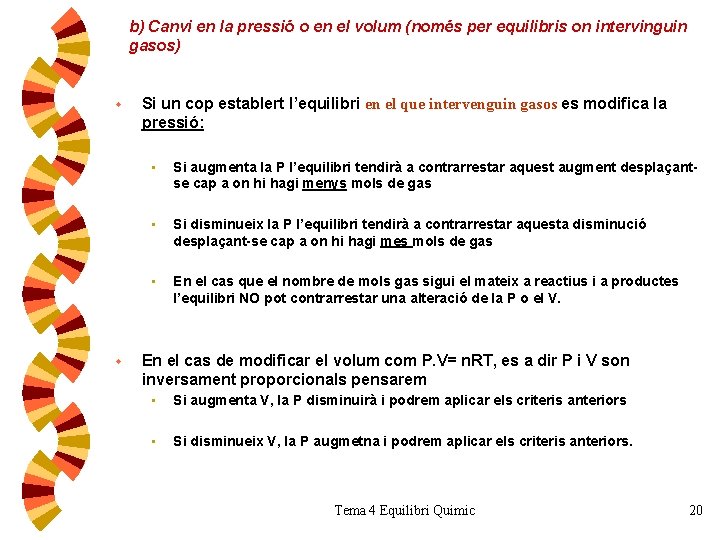 b) Canvi en la pressió o en el volum (només per equilibris on intervinguin