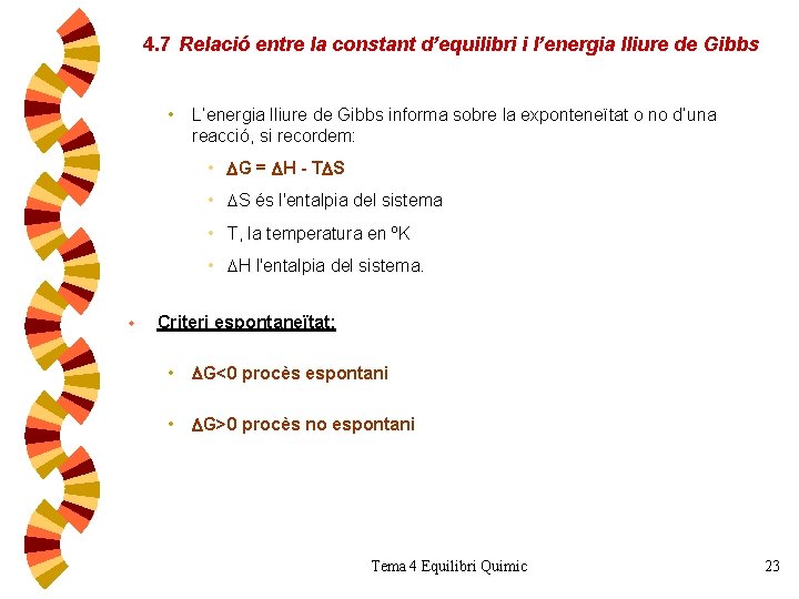 4. 7 Relació entre la constant d’equilibri i l’energia lliure de Gibbs • L’energia