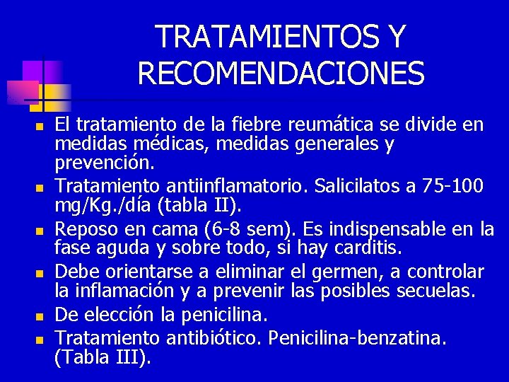 TRATAMIENTOS Y RECOMENDACIONES n n n El tratamiento de la fiebre reumática se divide