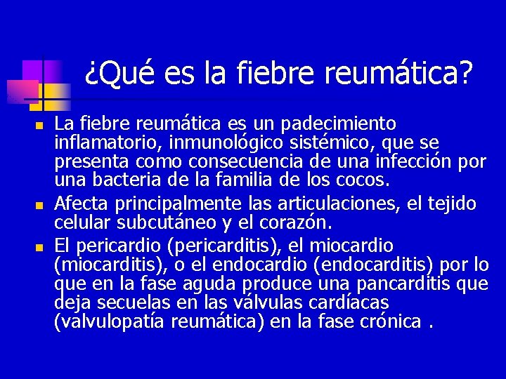 ¿Qué es la fiebre reumática? n n n La fiebre reumática es un padecimiento