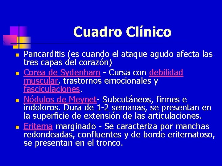 Cuadro Clínico n n Pancarditis (es cuando el ataque agudo afecta las tres capas