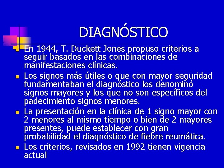 DIAGNÓSTICO n n En 1944, T. Duckett Jones propuso criterios a seguir basados en