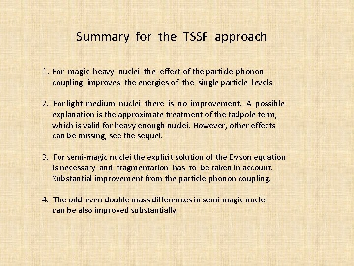 Summary for the TSSF approach 1. For magic heavy nuclei the effect of the