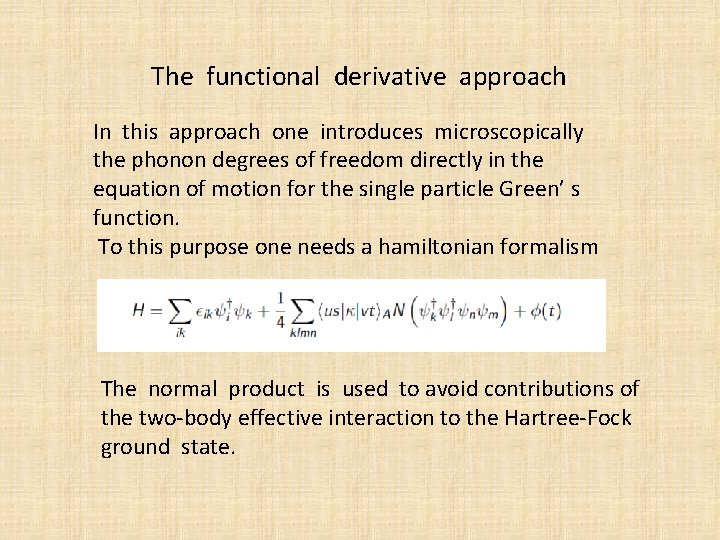 The functional derivative approach In this approach one introduces microscopically the phonon degrees of