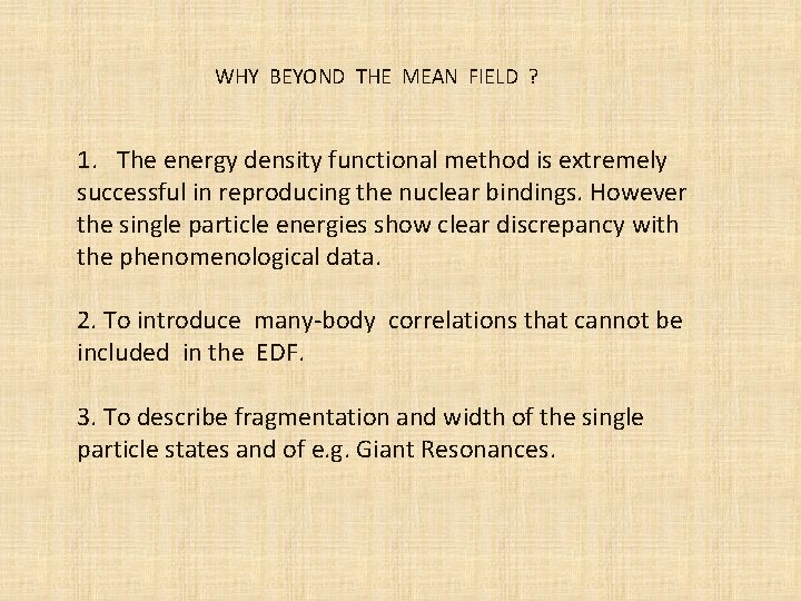 WHY BEYOND THE MEAN FIELD ? 1. The energy density functional method is extremely