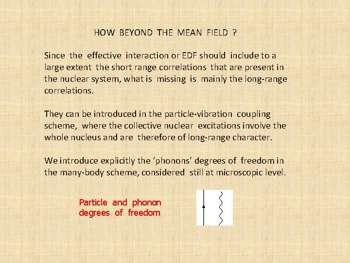 HOW BEYOND THE MEAN FIELD ? Since the effective interaction or EDF should include