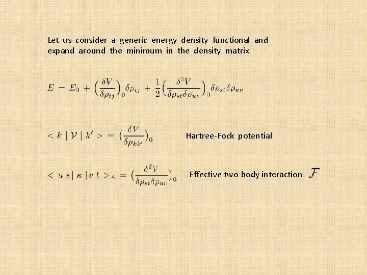 Let us consider a generic energy density functional and expand around the minimum in