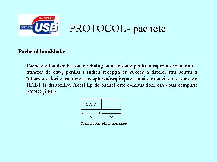 PROTOCOL- pachete Pachetul handshake Pachetele handshake, sau de dialog, sunt folosite pentru a raporta