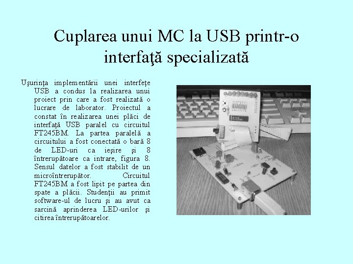 Cuplarea unui MC la USB printr-o interfaţă specializată Uşurinţa implementării unei interfeţe USB a