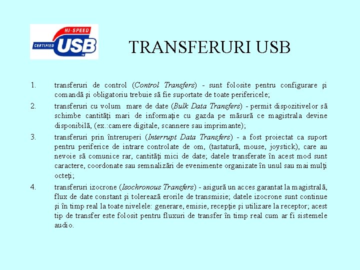 TRANSFERURI USB 1. 2. 3. 4. transferuri de control (Control Transfers) - sunt folosite TRANSFERURI USB 1. 2. 3. 4. transferuri de control (Control Transfers) - sunt folosite
