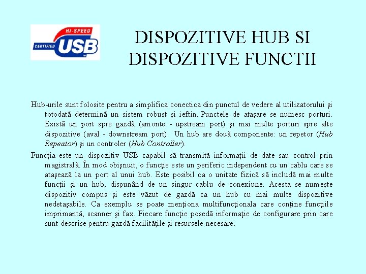 DISPOZITIVE HUB SI DISPOZITIVE FUNCTII Hub-urile sunt folosite pentru a simplifica conectica din punctul DISPOZITIVE HUB SI DISPOZITIVE FUNCTII Hub-urile sunt folosite pentru a simplifica conectica din punctul