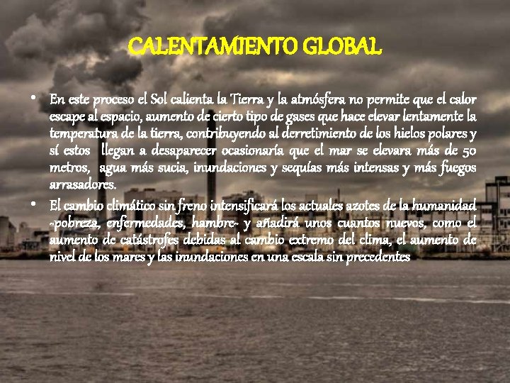 CALENTAMIENTO GLOBAL • En este proceso el Sol calienta la Tierra y la atmósfera