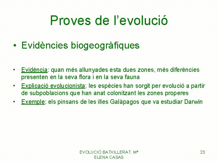 Proves de l’evolució • Evidències biogeogràfiques • Evidència: quan més allunyades esta dues zones, Proves de l’evolució • Evidències biogeogràfiques • Evidència: quan més allunyades esta dues zones,