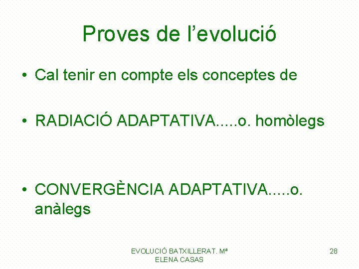 Proves de l’evolució • Cal tenir en compte els conceptes de • RADIACIÓ ADAPTATIVA. Proves de l’evolució • Cal tenir en compte els conceptes de • RADIACIÓ ADAPTATIVA.