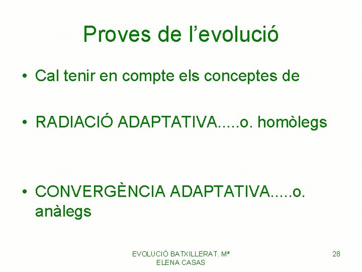 Proves de l’evolució • Cal tenir en compte els conceptes de • RADIACIÓ ADAPTATIVA.