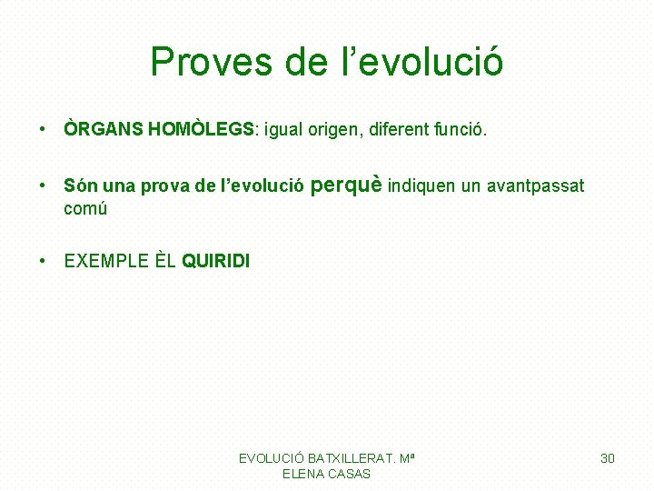 Proves de l’evolució • ÒRGANS HOMÒLEGS: igual origen, diferent funció. • Són una prova Proves de l’evolució • ÒRGANS HOMÒLEGS: igual origen, diferent funció. • Són una prova