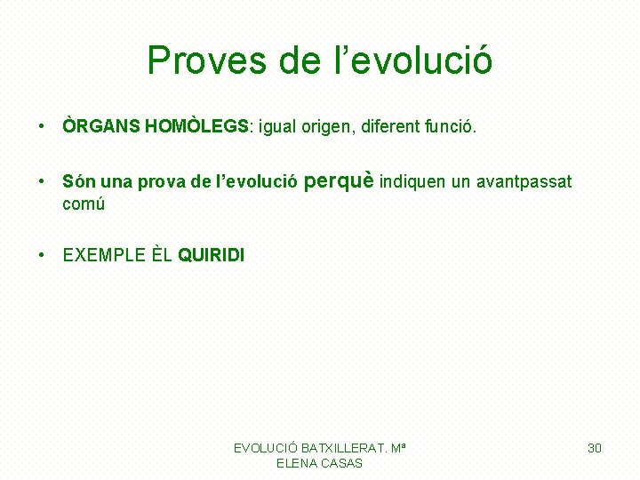 Proves de l’evolució • ÒRGANS HOMÒLEGS: igual origen, diferent funció. • Són una prova