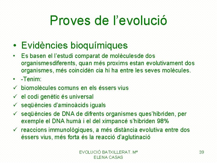 Proves de l’evolució • Evidències bioquímiques • Es basen el l’estudi comparat de molèculesde