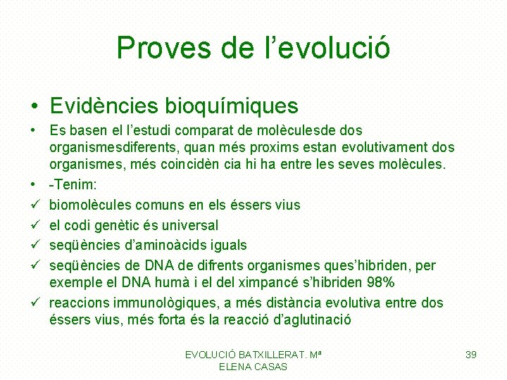 Proves de l’evolució • Evidències bioquímiques • Es basen el l’estudi comparat de molèculesde Proves de l’evolució • Evidències bioquímiques • Es basen el l’estudi comparat de molèculesde
