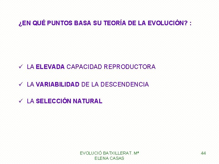 ¿EN QUÉ PUNTOS BASA SU TEORÍA DE LA EVOLUCIÓN? : ü LA ELEVADA CAPACIDAD ¿EN QUÉ PUNTOS BASA SU TEORÍA DE LA EVOLUCIÓN? : ü LA ELEVADA CAPACIDAD