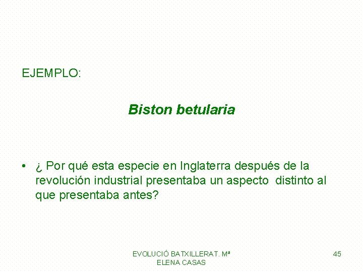 EJEMPLO: Biston betularia • ¿ Por qué esta especie en Inglaterra después de la EJEMPLO: Biston betularia • ¿ Por qué esta especie en Inglaterra después de la