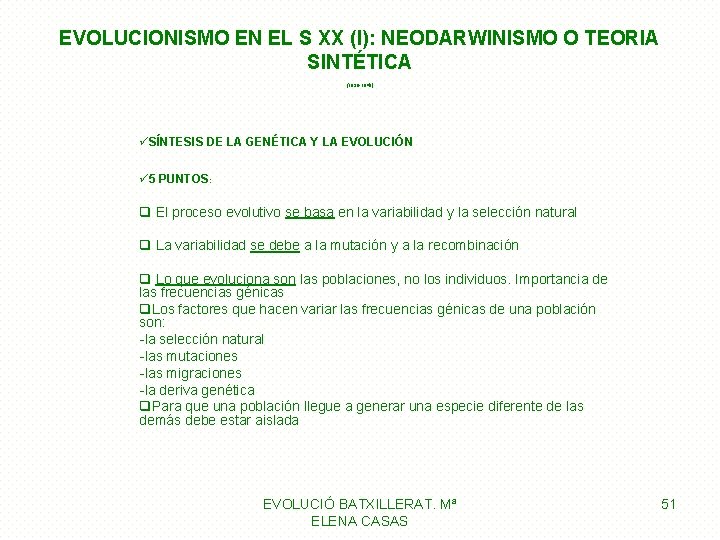 EVOLUCIONISMO EN EL S XX (I): NEODARWINISMO O TEORIA SINTÉTICA (1938 -1940) üSÍNTESIS DE EVOLUCIONISMO EN EL S XX (I): NEODARWINISMO O TEORIA SINTÉTICA (1938 -1940) üSÍNTESIS DE