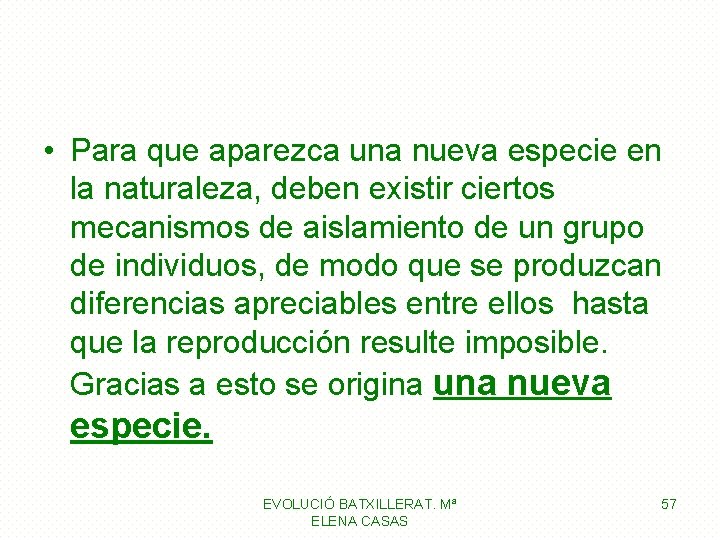  • Para que aparezca una nueva especie en la naturaleza, deben existir ciertos