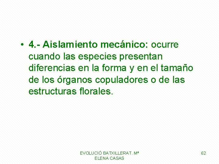 • 4. - Aislamiento mecánico: ocurre cuando las especies presentan diferencias en la • 4. - Aislamiento mecánico: ocurre cuando las especies presentan diferencias en la