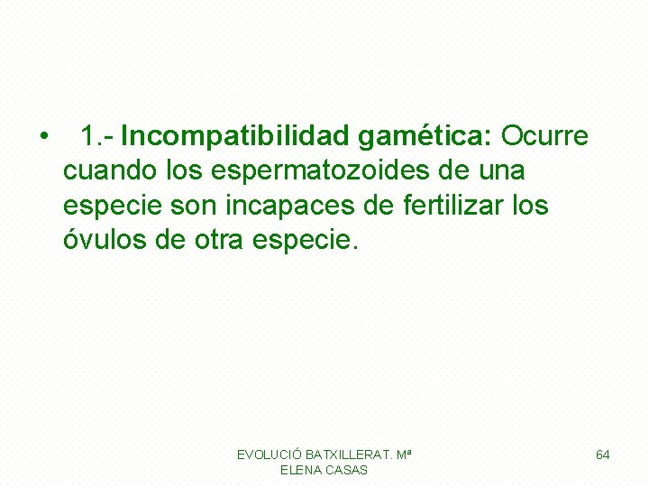  • 1. - Incompatibilidad gamética: Ocurre cuando los espermatozoides de una especie son