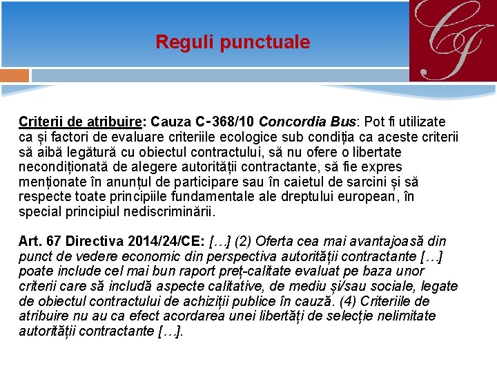 Reguli punctuale Criterii de atribuire: Cauza C‑ 368/10 Concordia Bus: Pot fi utilizate ca