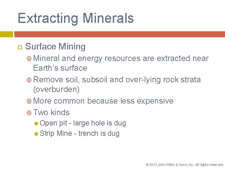 Extracting Minerals Surface Mining Mineral and energy resources are extracted near Earth’s surface Remove