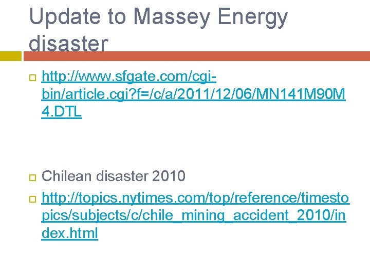 Update to Massey Energy disaster http: //www. sfgate. com/cgibin/article. cgi? f=/c/a/2011/12/06/MN 141 M 90