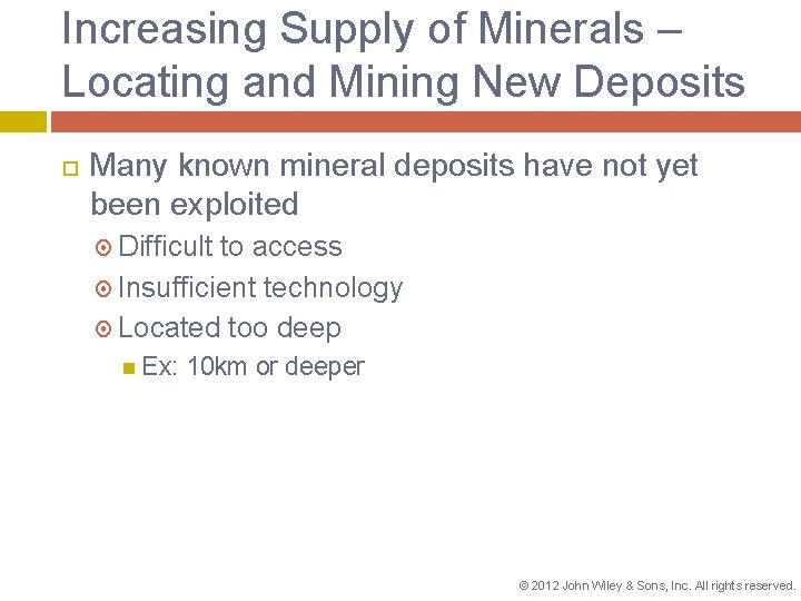 Increasing Supply of Minerals – Locating and Mining New Deposits Many known mineral deposits