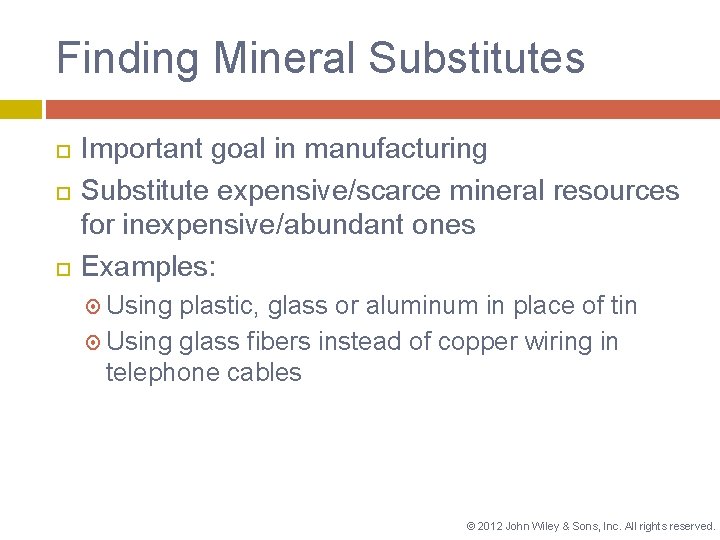 Finding Mineral Substitutes Important goal in manufacturing Substitute expensive/scarce mineral resources for inexpensive/abundant ones