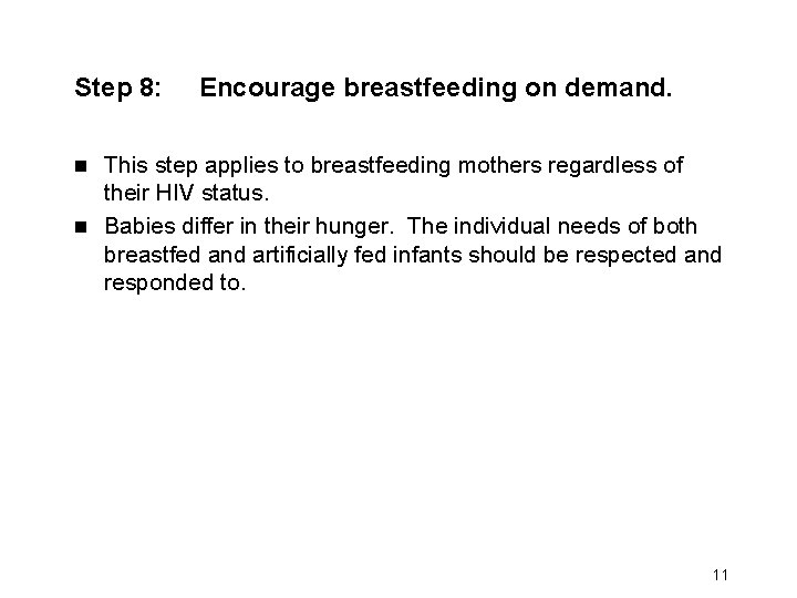 Step 8: Encourage breastfeeding on demand. This step applies to breastfeeding mothers regardless of