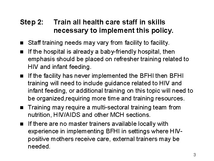 Step 2: n n n Train all health care staff in skills necessary to