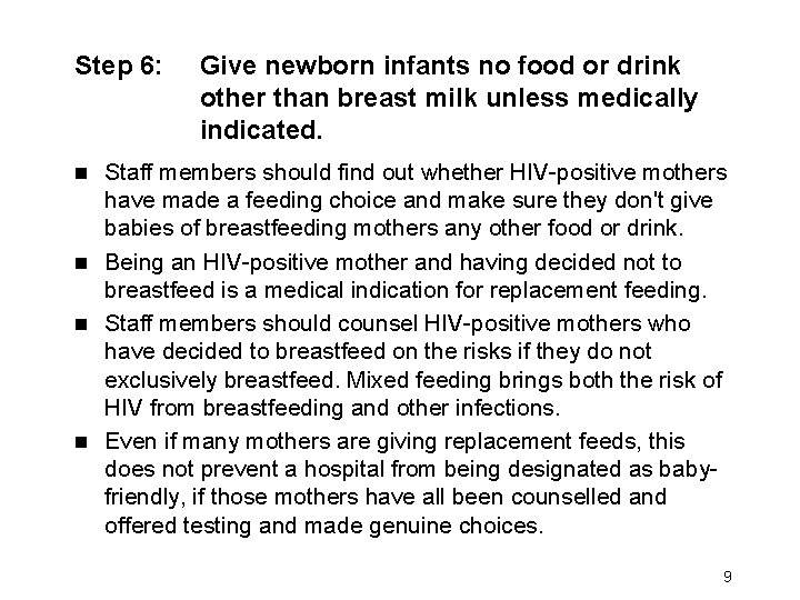 Step 6: Give newborn infants no food or drink other than breast milk unless