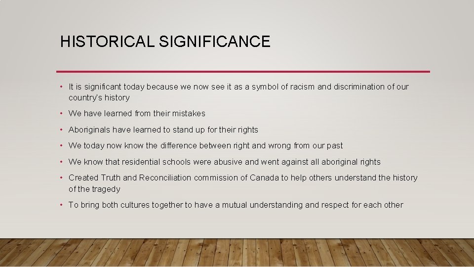 HISTORICAL SIGNIFICANCE • It is significant today because we now see it as a