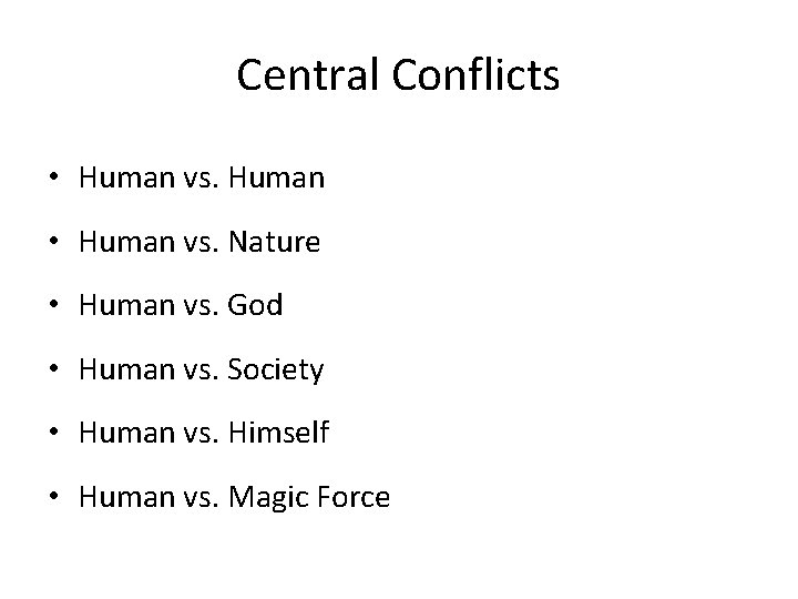 Central Conflicts • Human vs. Human • Human vs. Nature • Human vs. God