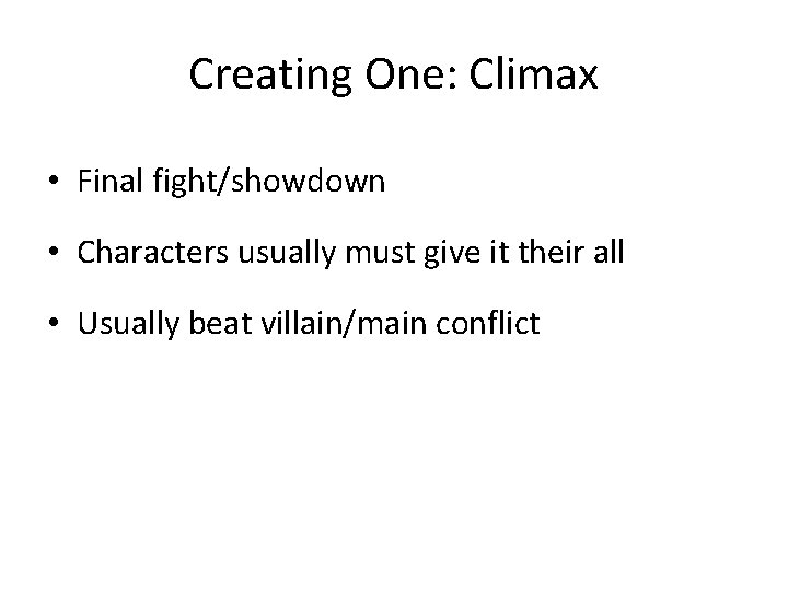 Creating One: Climax • Final fight/showdown • Characters usually must give it their all