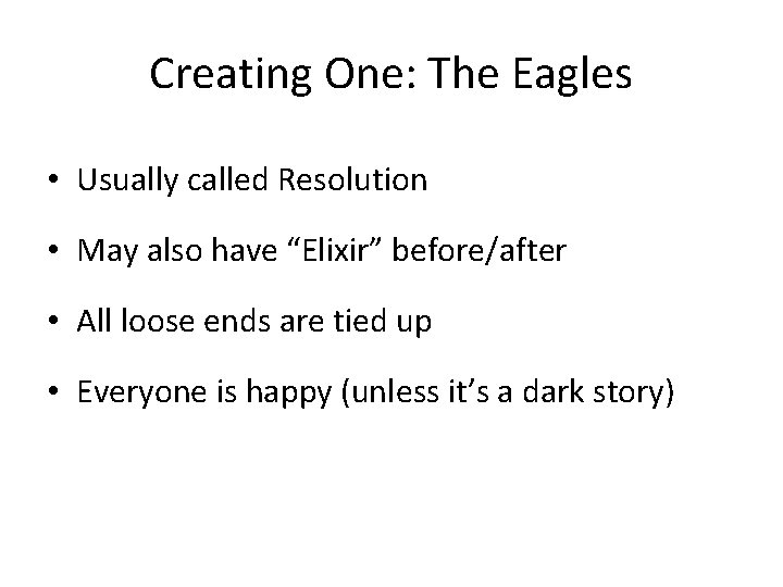 Creating One: The Eagles • Usually called Resolution • May also have “Elixir” before/after