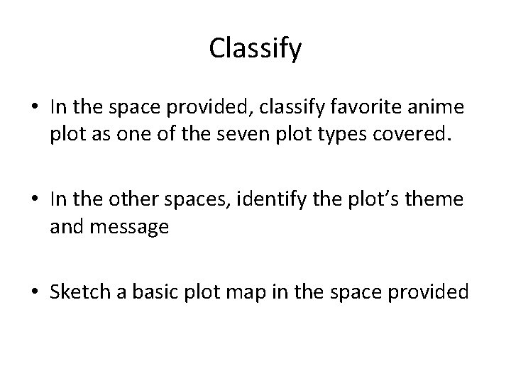 Classify • In the space provided, classify favorite anime plot as one of the