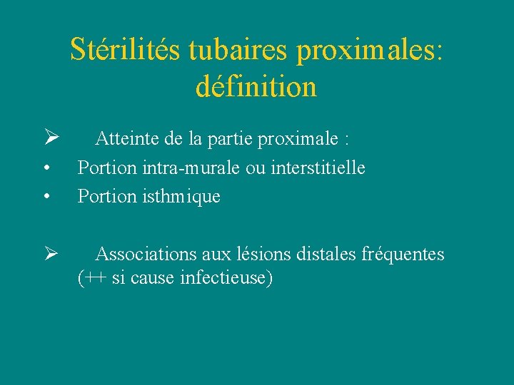 Stérilités tubaires proximales: définition Ø • • Ø Atteinte de la partie proximale : Stérilités tubaires proximales: définition Ø • • Ø Atteinte de la partie proximale :