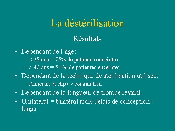La déstérilisation Résultats • Dépendant de l’âge: – < 38 ans = 75% de La déstérilisation Résultats • Dépendant de l’âge: – < 38 ans = 75% de