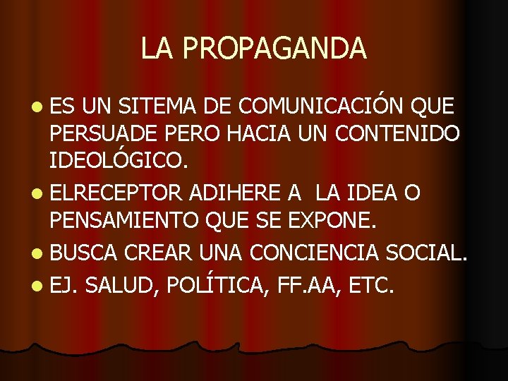 LA PROPAGANDA l ES UN SITEMA DE COMUNICACIÓN QUE PERSUADE PERO HACIA UN CONTENIDO