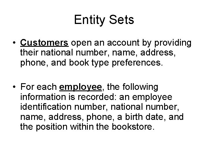 Entity Sets • Customers open an account by providing their national number, name, address,