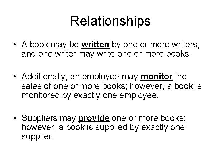 Relationships • A book may be written by one or more writers, and one