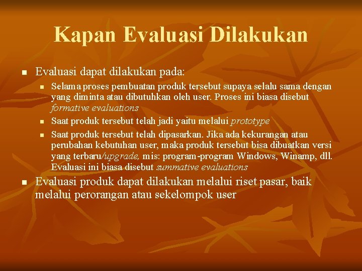 Kapan Evaluasi Dilakukan n Evaluasi dapat dilakukan pada: n n Selama proses pembuatan produk